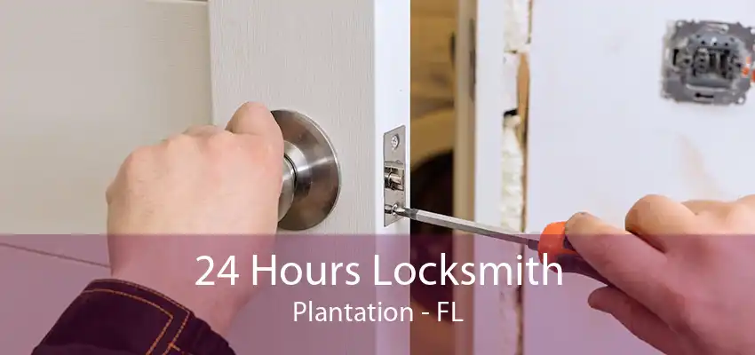 24 Hours Locksmith Plantation - FL