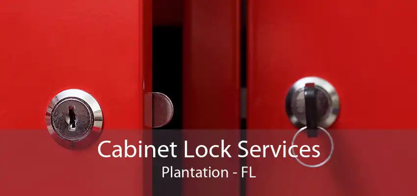 Cabinet Lock Services Plantation - FL