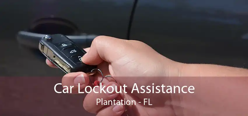 Car Lockout Assistance Plantation - FL