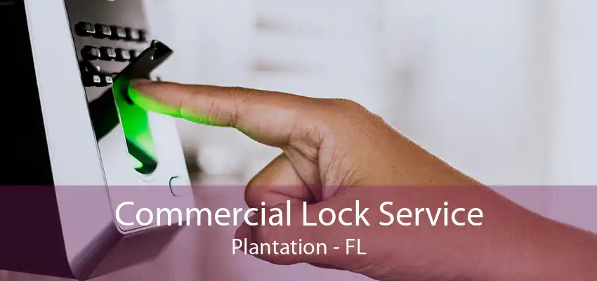 Commercial Lock Service Plantation - FL