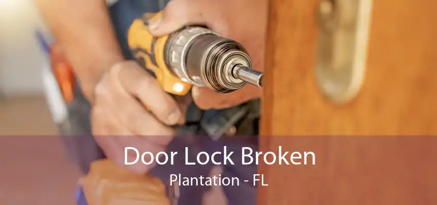 Door Lock Broken Plantation - FL