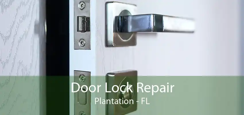 Door Lock Repair Plantation - FL