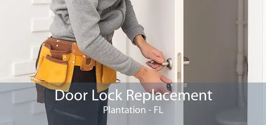 Door Lock Replacement Plantation - FL