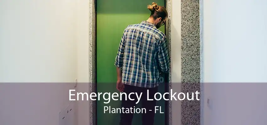 Emergency Lockout Plantation - FL