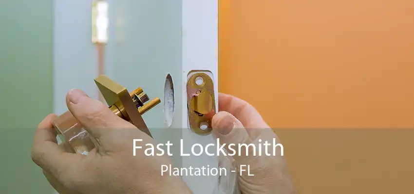 Fast Locksmith Plantation - FL