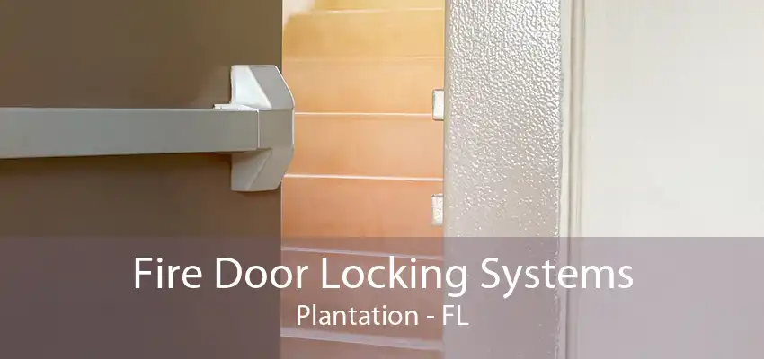 Fire Door Locking Systems Plantation - FL