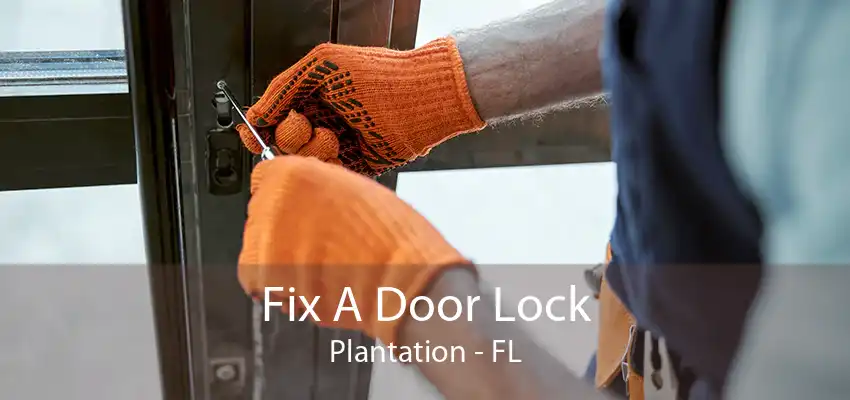 Fix A Door Lock Plantation - FL