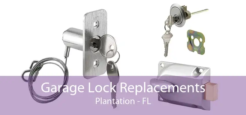 Garage Lock Replacements Plantation - FL