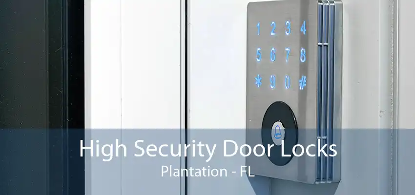 High Security Door Locks Plantation - FL