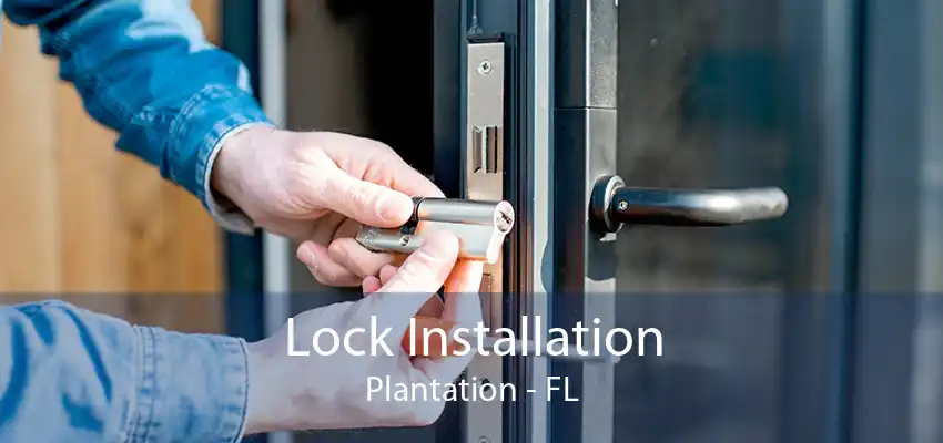 Lock Installation Plantation - FL