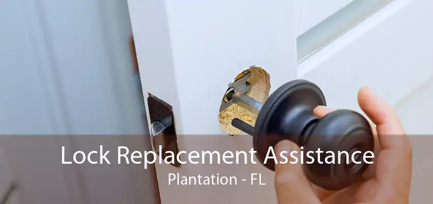 Lock Replacement Assistance Plantation - FL