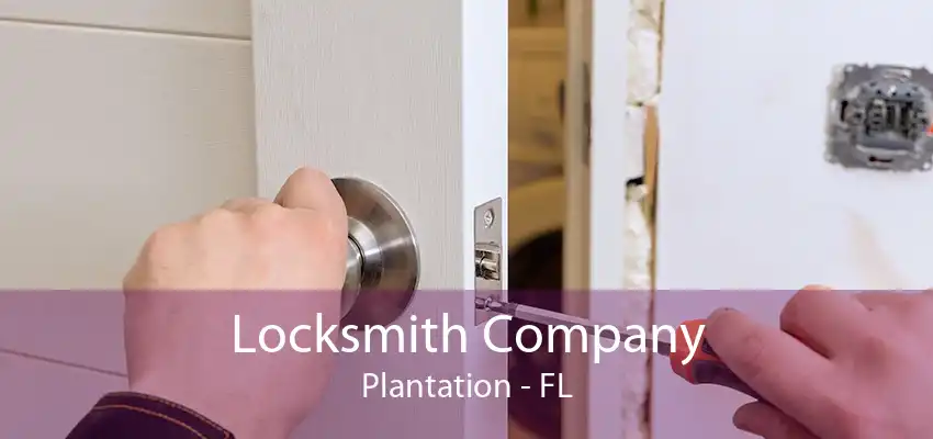 Locksmith Company Plantation - FL