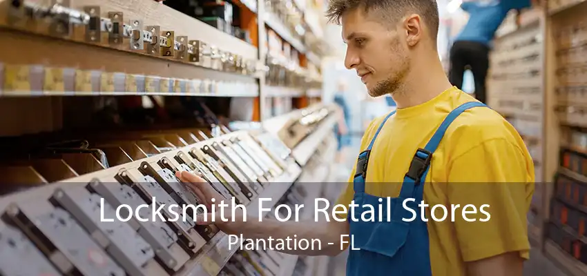 Locksmith For Retail Stores Plantation - FL