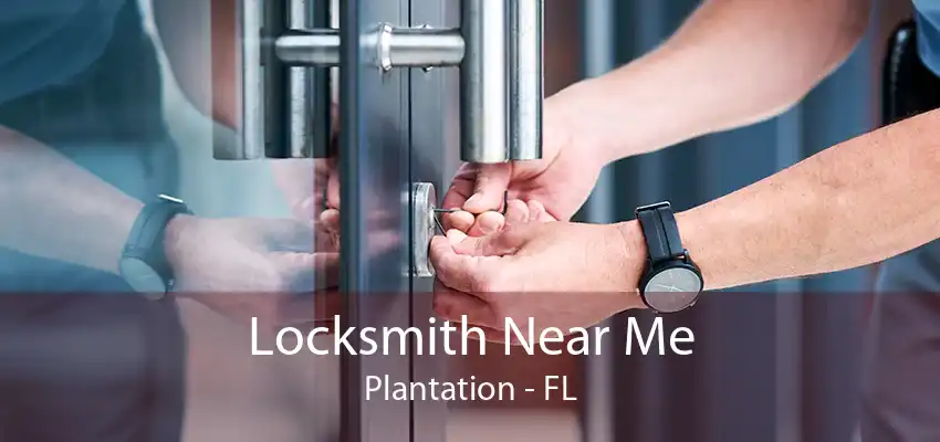 Locksmith Near Me Plantation - FL