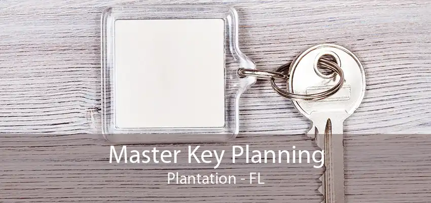 Master Key Planning Plantation - FL