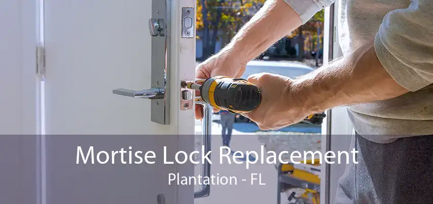 Mortise Lock Replacement Plantation - FL