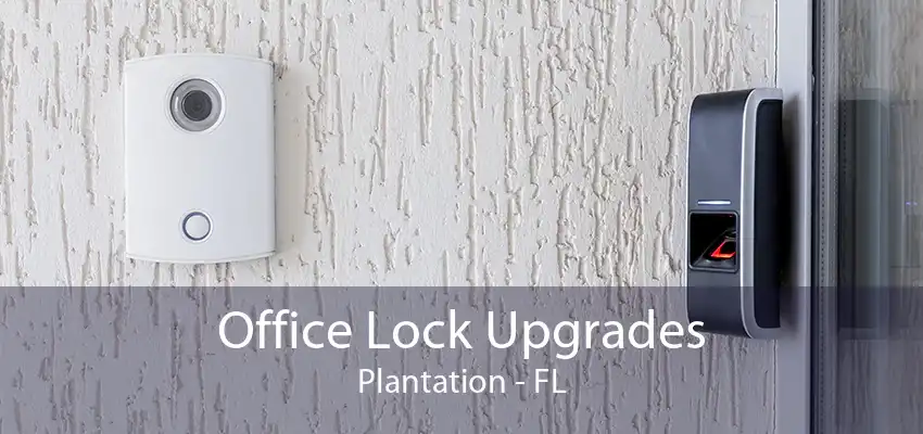 Office Lock Upgrades Plantation - FL