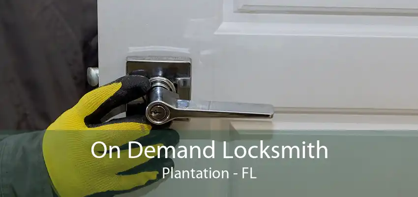 On Demand Locksmith Plantation - FL