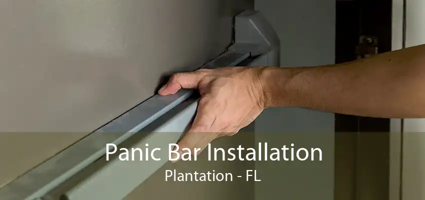 Panic Bar Installation Plantation - FL