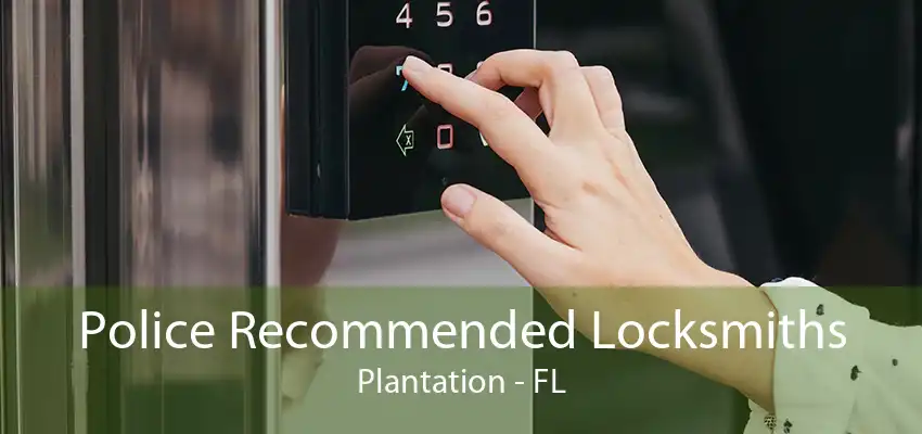 Police Recommended Locksmiths Plantation - FL