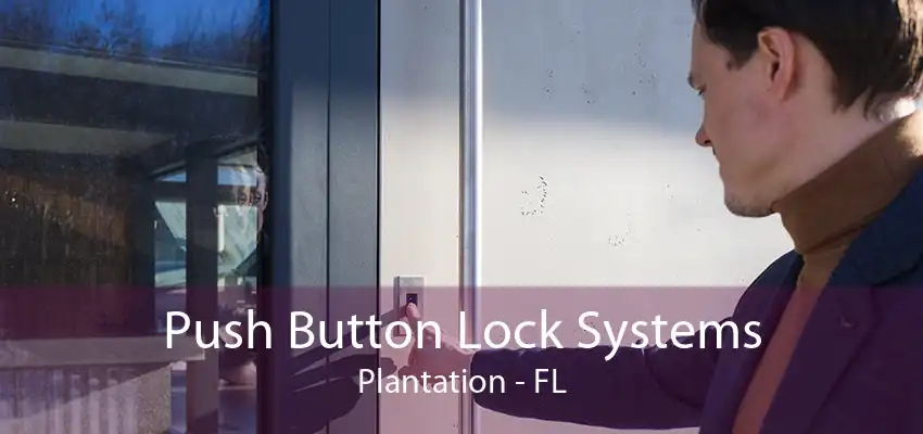 Push Button Lock Systems Plantation - FL