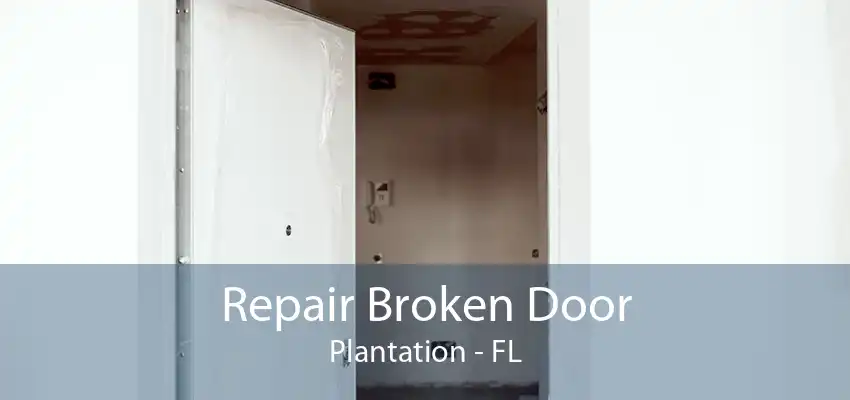 Repair Broken Door Plantation - FL