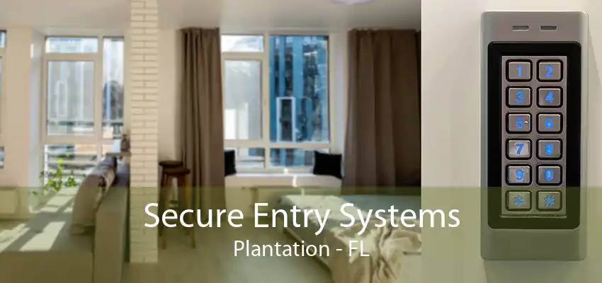 Secure Entry Systems Plantation - FL