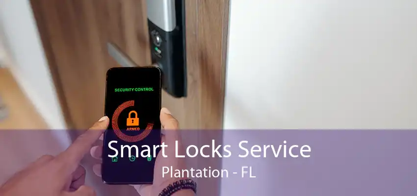 Smart Locks Service Plantation - FL