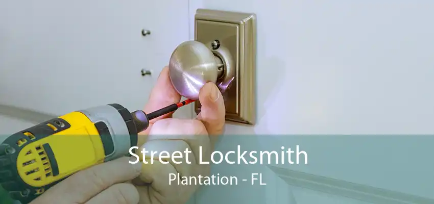 Street Locksmith Plantation - FL