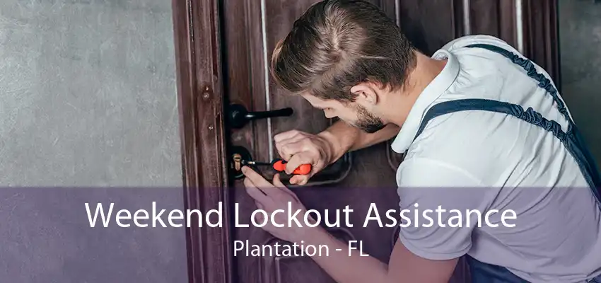 Weekend Lockout Assistance Plantation - FL