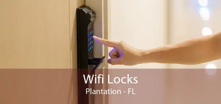 Wifi Locks Plantation - FL