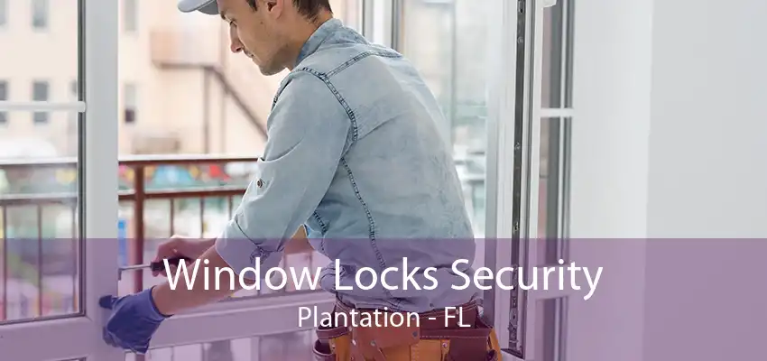 Window Locks Security Plantation - FL